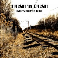 Hush 'n Rush, Tales Never Told