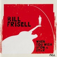 Bill Frisell, When You Wish Upon A Star