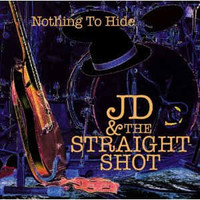 JD & The Straight Shot, Nothing to Hide