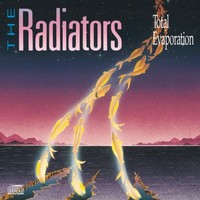 The Radiators, Total Evaporation