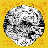 Scruffy the Cat, The Good Goodbye: Unreleased Recordings 1984-1990