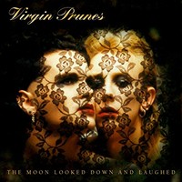 Virgin Prunes, The Moon Looked Down And Laughed