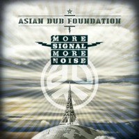 Asian Dub Foundation, More Signal More Noise
