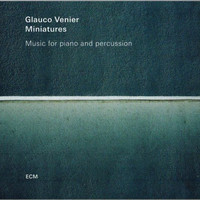 Glauco Venier, Miniatures - Music For Piano And Percussion