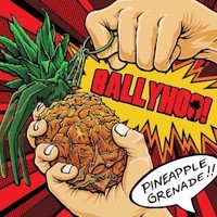Ballyhoo!, Pineapple Grenade