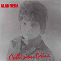 Alan Vega, Collision Drive