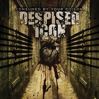 Despised Icon, Consumed By Your Poison