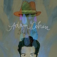 Adam Cohen, Like A Man