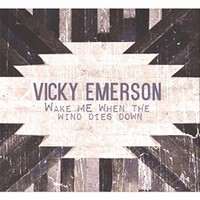 Vicky Emerson, Wake Me When the Wind Dies Down