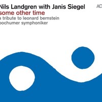 Nils Landgren With Janis Siegel, Some Other Time: A Tribute to Leonard Bernstein