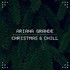 Ariana Grande, Christmas & Chill mp3