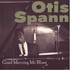 Otis Spann, Good Morning Mr. Blues mp3