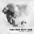 Never Say Die, Destroy + Rebuild mp3
