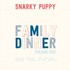 Snarky Puppy, Family Dinner Volume One mp3