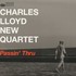 Charles Lloyd New Quartet, Passin' Thru mp3