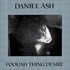 Daniel Ash, Foolish Thing Desire mp3
