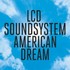 LCD Soundsystem, American Dream mp3