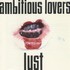 Ambitious Lovers, Lust mp3