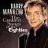 Barry Manilow, The Greatest Songs of the Eighties mp3