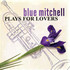 Blue Mitchell, Plays for Lovers mp3