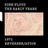 Pink Floyd, The Early Years 1971 Reverber/ation mp3