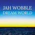 Jah Wobble, Dream World mp3