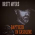 Brett Myers, Baptized in Gasoline mp3