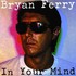 Bryan Ferry, In Your Mind mp3