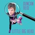 Duncan Reid, Little Big Head mp3