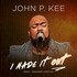 John P. Kee, I Made It Out mp3