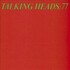 Talking Heads, Talking Heads: 77 (Remastered) mp3