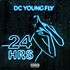 DC Young Fly, 24 Hrs mp3