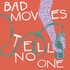 Bad Moves, Tell No One mp3