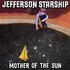 Jefferson Starship, Mother of the Sun mp3