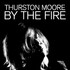 Thurston Moore, By The Fire mp3