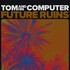 TOM and his Computer, Future Ruins mp3
