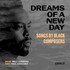 Will Liverman & Paul Sanchez, Dreams of a New Day: Songs by Black Composers mp3