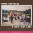 Dawn Brothers, Stayin' out Late mp3