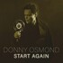 Donny Osmond, Start Again