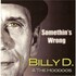 Billy D & The Hoodoos, Somethin's Wrong mp3