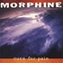 Morphine, Cure for Pain (Deluxe Edition)
