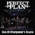 Perfect Plan, Live At Sharpener's House