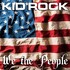 Kid Rock, We The People