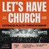 Thrive Worship, Let's Have Church mp3