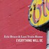 Eric Brace & Last Train Home, Everything Will Be