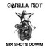 Gorilla Riot, Six Shots Down mp3