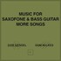 Sam Gendel & Sam Wilkes, Music for Saxofone & Bass Guitar More Songs