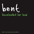 Bent, Downloaded For Love mp3