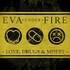 Eva Under Fire, Love, Drugs & Misery