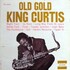 King Curtis, Old Gold mp3